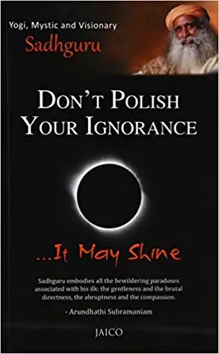 Don't Polish Your Ignorance book by sadhguru most selling top